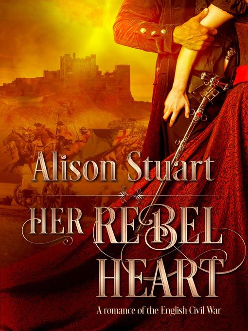 Title details for Her Rebel Heart by Alison Stuart - Available